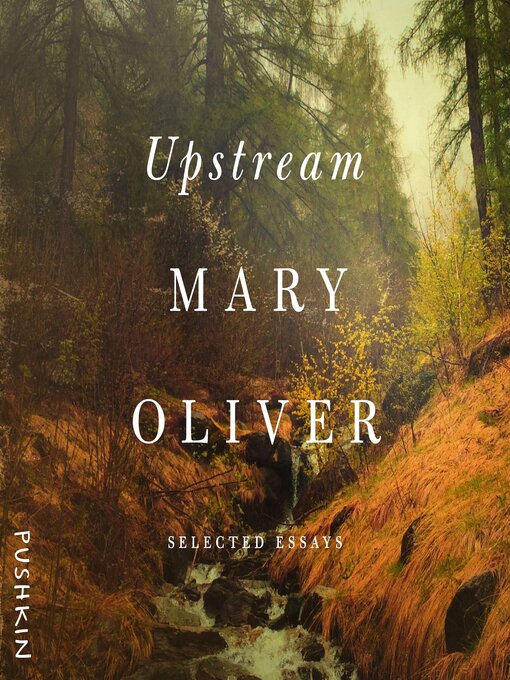 Title details for Upstream by Mary Oliver - Wait list